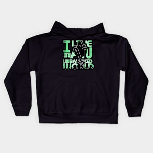 I LIVE IN AN UNSTABLED WORLD Kids Hoodie